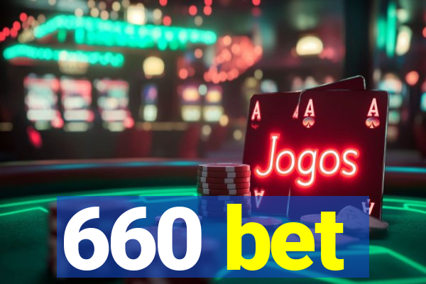 660 bet